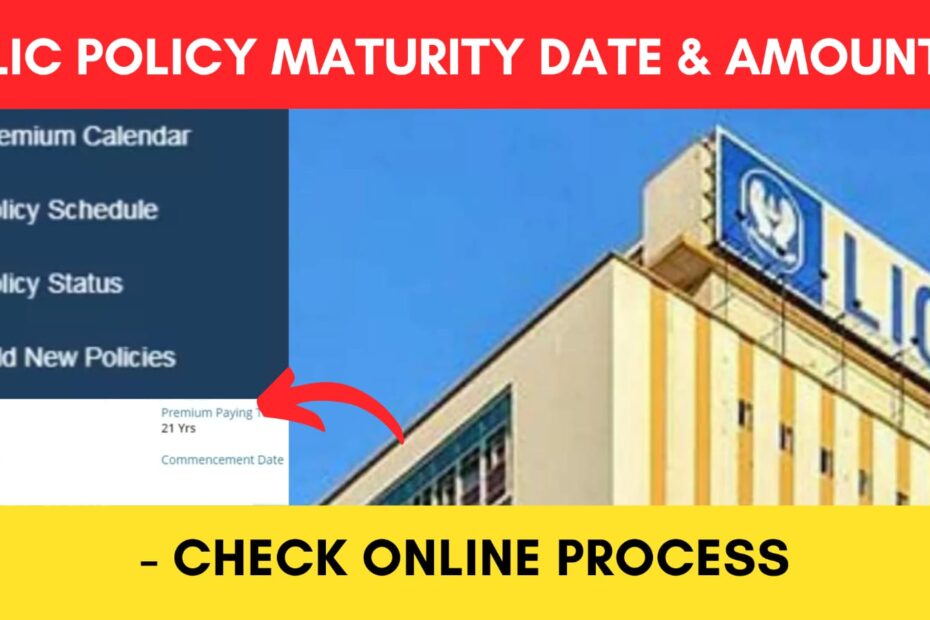 Check LIC policy maturity date and amount