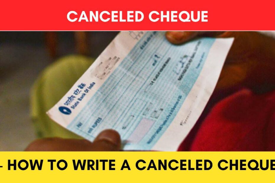 How to Cancel a Cheque Steps for Writing a Canceled Cheque